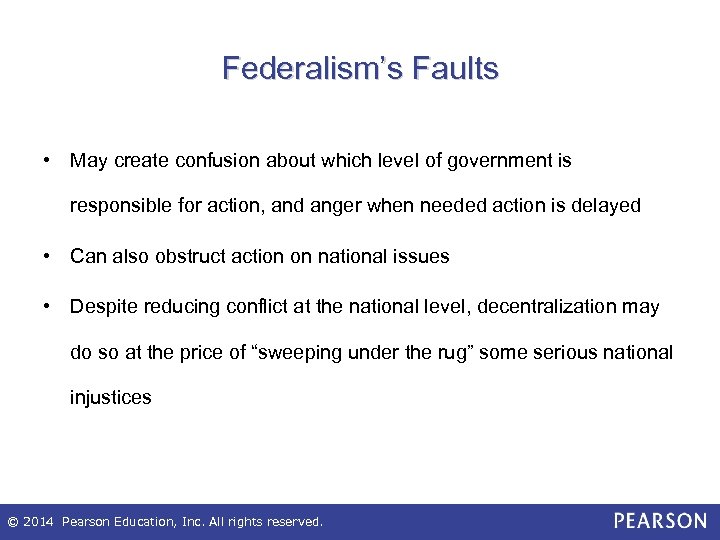 Federalism’s Faults • May create confusion about which level of government is responsible for