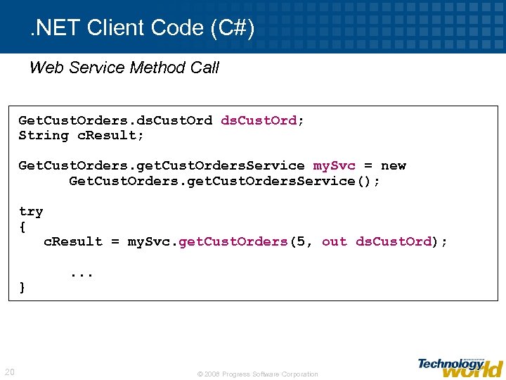 . NET Client Code (C#) Web Service Method Call Get. Cust. Orders. ds. Cust.