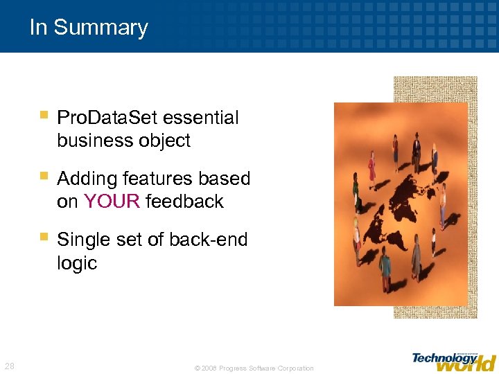 In Summary § Pro. Data. Set essential business object § Adding features based on