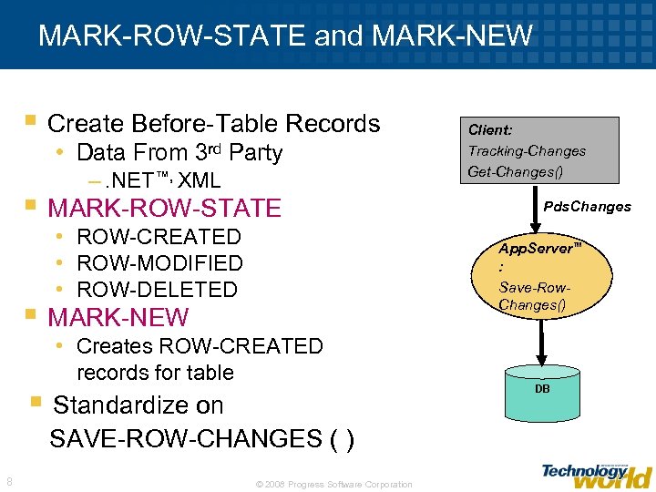 MARK-ROW-STATE and MARK-NEW § Create Before-Table Records • Data From 3 rd Party –.