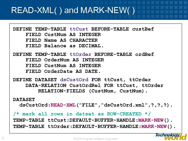 READ-XML( ) and MARK-NEW( ) DEFINE TEMP-TABLE FIELD Cust. Num FIELD Name AS FIELD