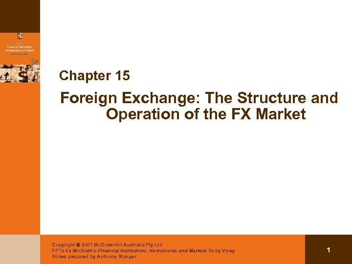 Chapter 15 Foreign Exchange: The Structure and Operation of the FX Market Copyright 2007