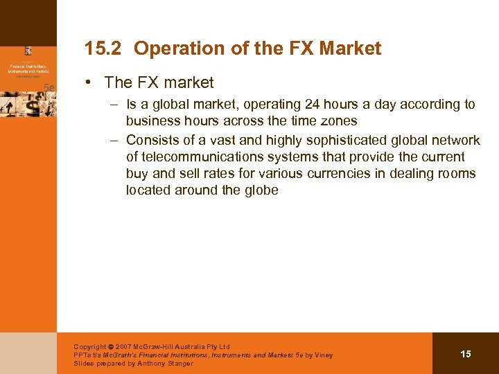 15. 2 Operation of the FX Market • The FX market – Is a