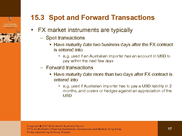 15. 3 Spot and Forward Transactions • FX market instruments are typically – Spot