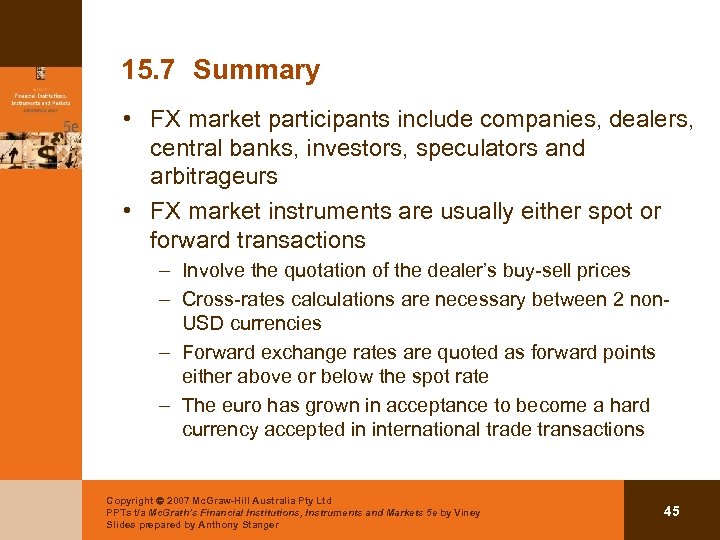 15. 7 Summary • FX market participants include companies, dealers, central banks, investors, speculators