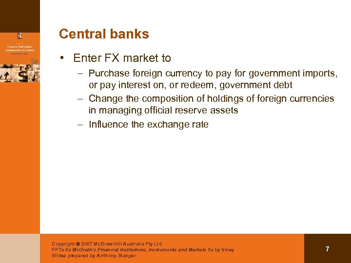 Central banks • Enter FX market to – Purchase foreign currency to pay for