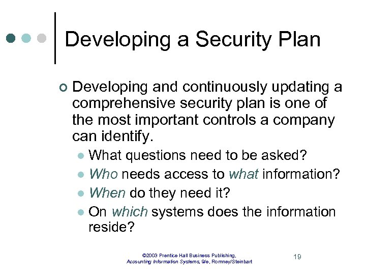 Developing a Security Plan ¢ Developing and continuously updating a comprehensive security plan is