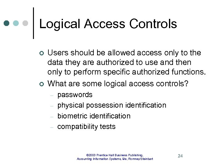 Logical Access Controls ¢ ¢ Users should be allowed access only to the data