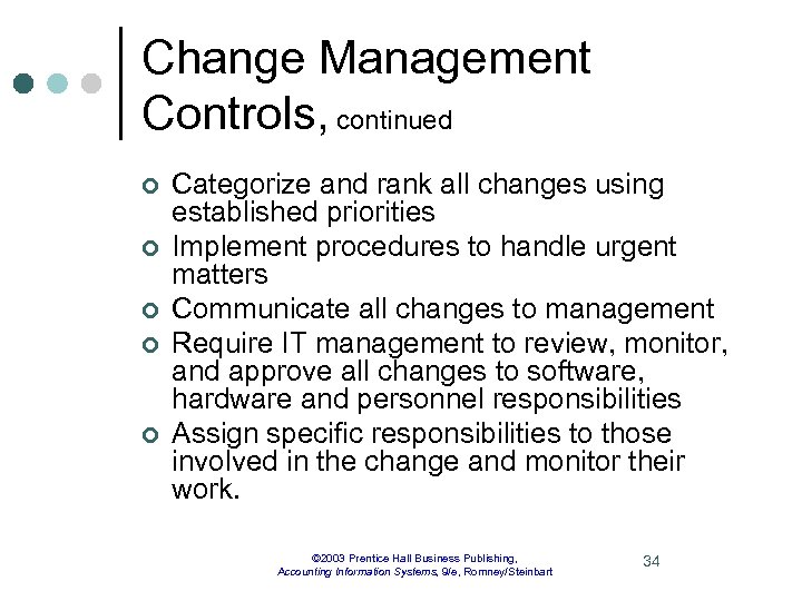 Change Management Controls, continued ¢ ¢ ¢ Categorize and rank all changes using established