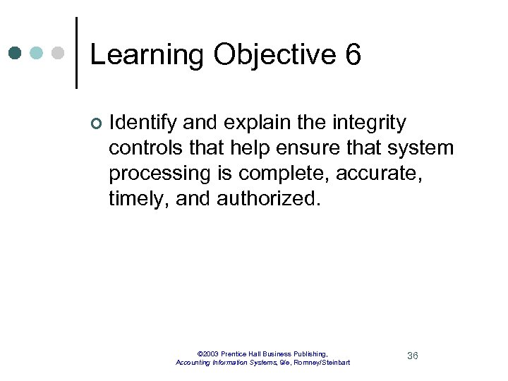 Learning Objective 6 ¢ Identify and explain the integrity controls that help ensure that