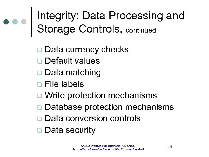 Integrity: Data Processing and Storage Controls, continued Data currency checks q Default values q