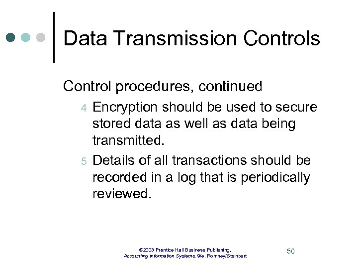 Data Transmission Controls Control procedures, continued 4 5 Encryption should be used to secure
