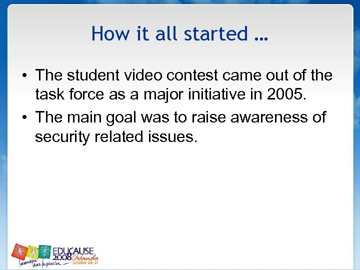 How it all started … • The student video contest came out of the