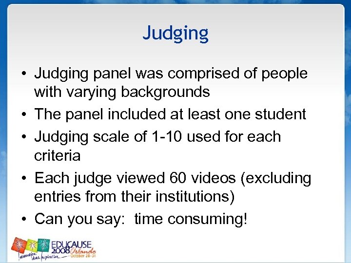 Judging • Judging panel was comprised of people with varying backgrounds • The panel