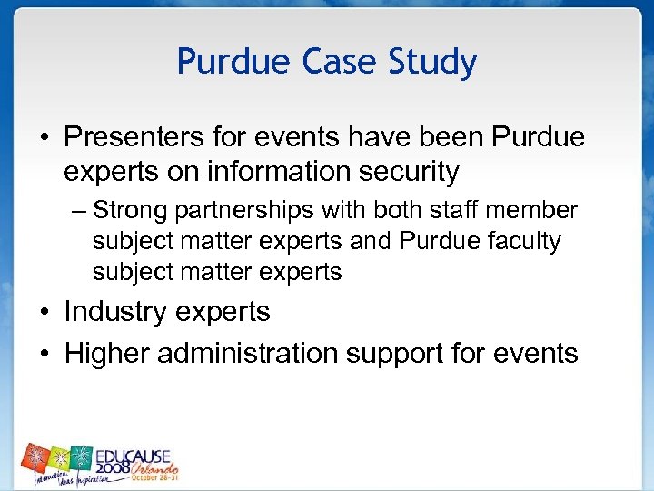 Purdue Case Study • Presenters for events have been Purdue experts on information security