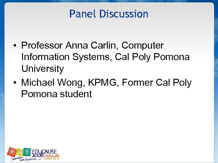 Panel Discussion • Professor Anna Carlin, Computer Information Systems, Cal Poly Pomona University •