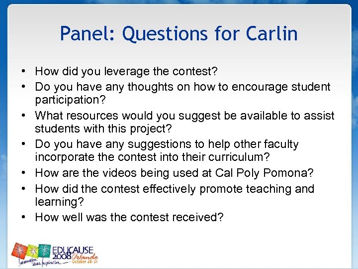 Panel: Questions for Carlin • How did you leverage the contest? • Do you