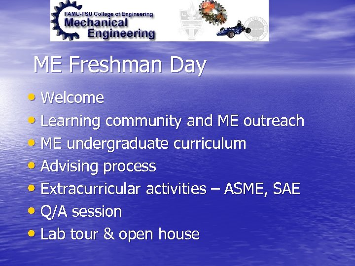 ME Freshman Day • Welcome • Learning community and ME outreach • ME undergraduate