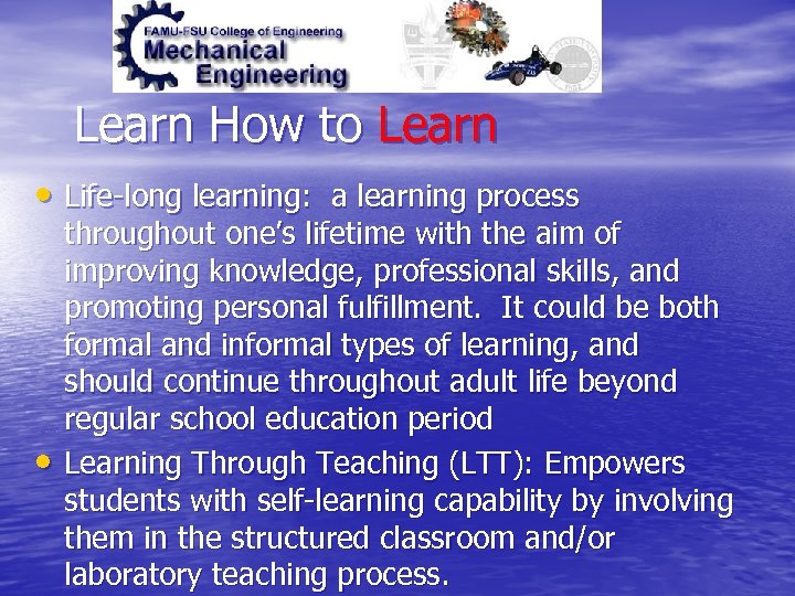 Learn How to Learn • Life-long learning: a learning process • throughout one’s lifetime