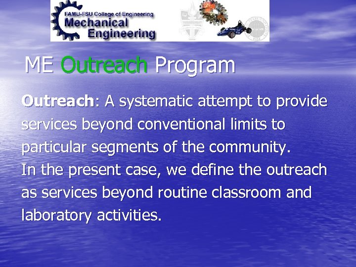 ME Outreach Program Outreach: A systematic attempt to provide services beyond conventional limits to