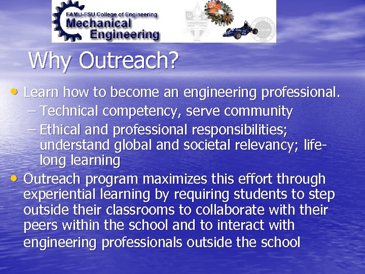 Why Outreach? • Learn how to become an engineering professional. – Technical competency, serve