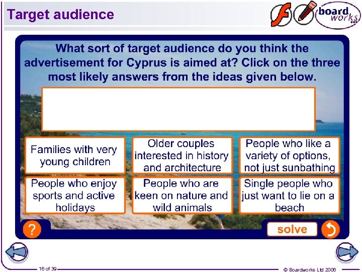 Target audience 16 of 39 © Boardworks Ltd 2006 