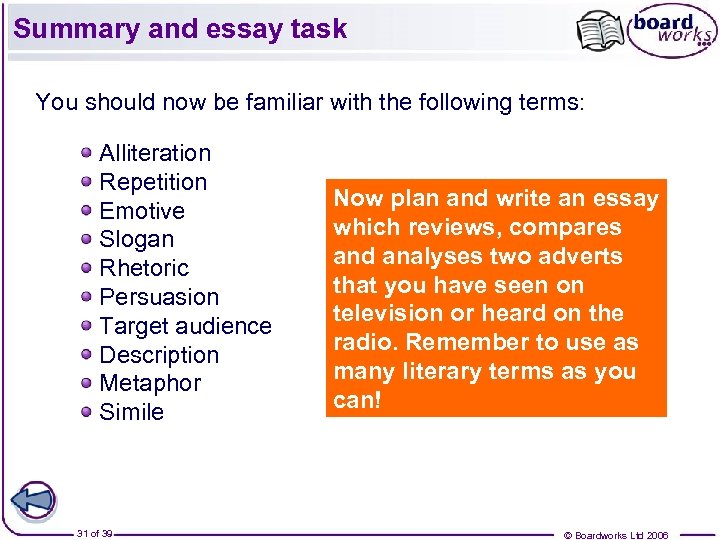 Summary and essay task You should now be familiar with the following terms: Alliteration
