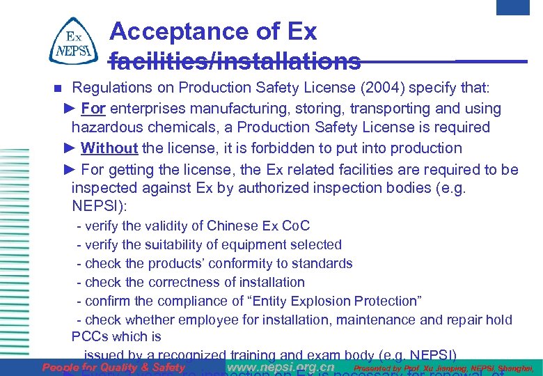 Acceptance of Ex facilities/installations Regulations on Production Safety License (2004) specify that: ► For