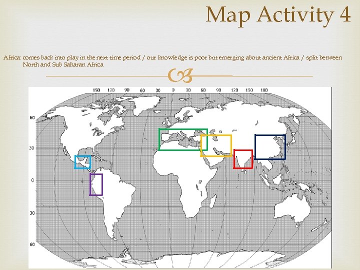 Map Activity 4 Africa: comes back into play in the next time period /