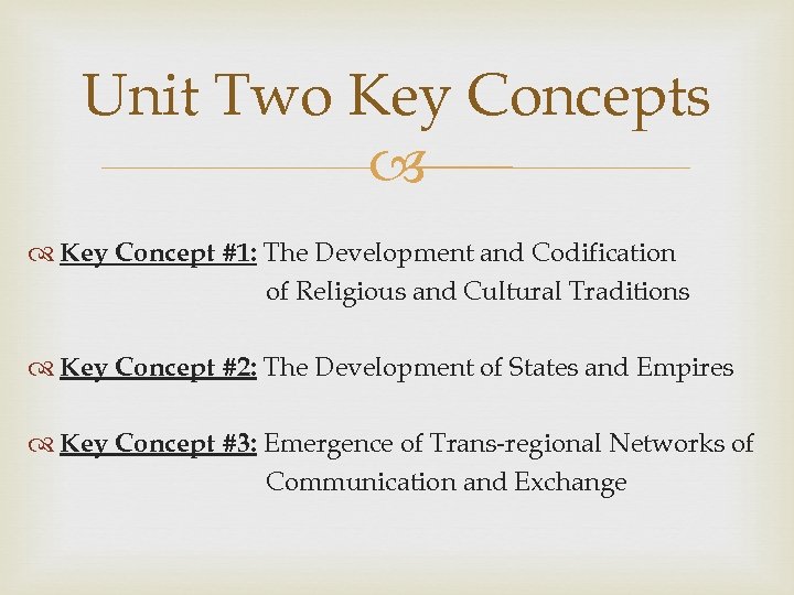 Unit Two Key Concepts Key Concept #1: The Development and Codification of Religious and