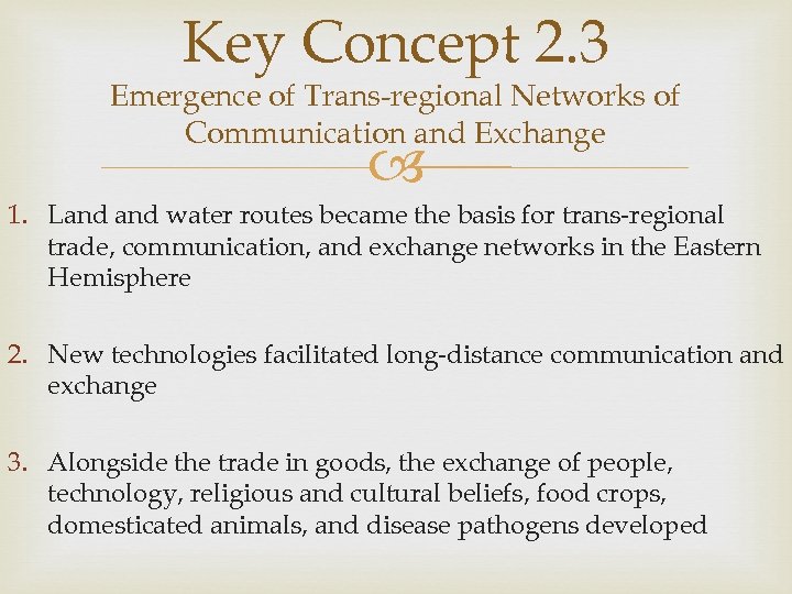 Key Concept 2. 3 Emergence of Trans-regional Networks of Communication and Exchange 1. Land