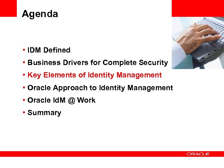 Agenda • IDM Defined • Business Drivers for Complete Security • Key Elements of