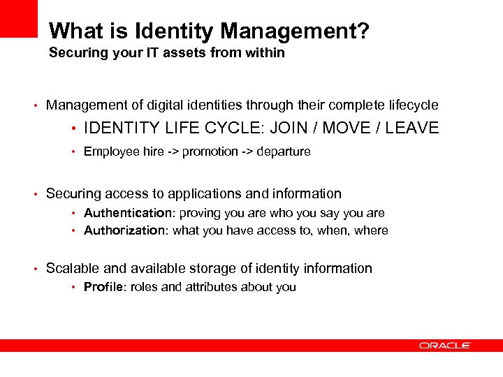 What is Identity Management? Securing your IT assets from within • Management of digital