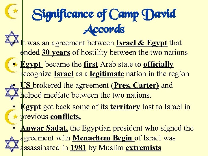 Significance of Camp David Accords • It was an agreement between Israel & Egypt