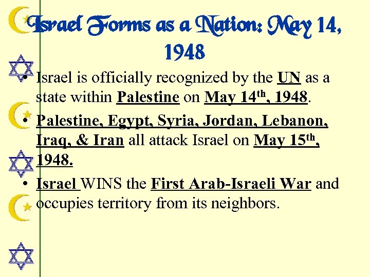 Israel Forms as a Nation: May 14, 1948 • Israel is officially recognized by