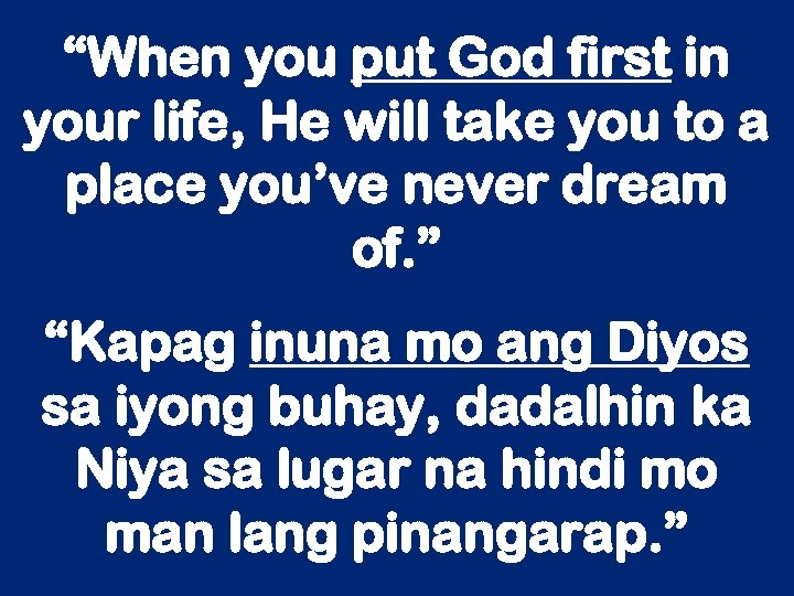 “When you put God first in your life, He will take you to a