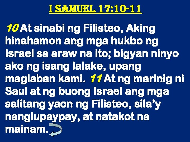 i samuel 17: 10 -11 10 At sinabi ng Filisteo, Aking hinahamon ang mga
