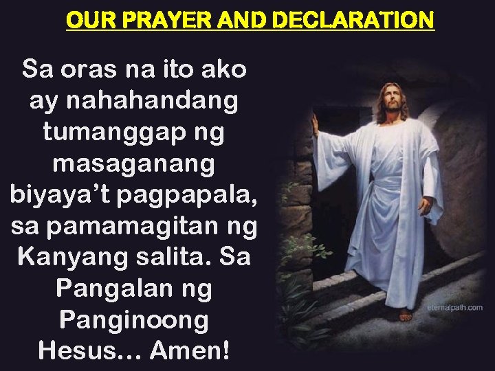 OUR PRAYER AND DECLARATION Sa oras na ito ako ay nahahandang tumanggap ng masaganang