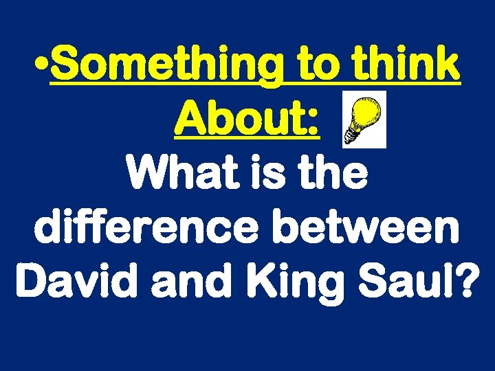  • Something to think About: What is the difference between David and King