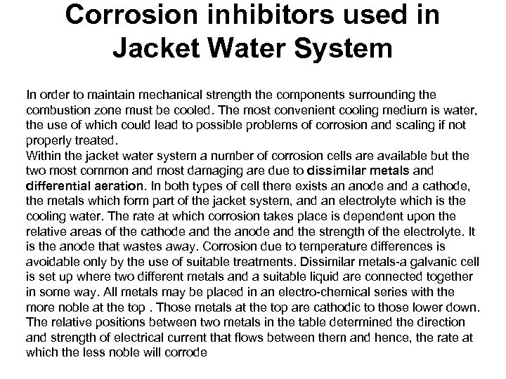 Corrosion inhibitors used in Jacket Water System In order to maintain mechanical strength the