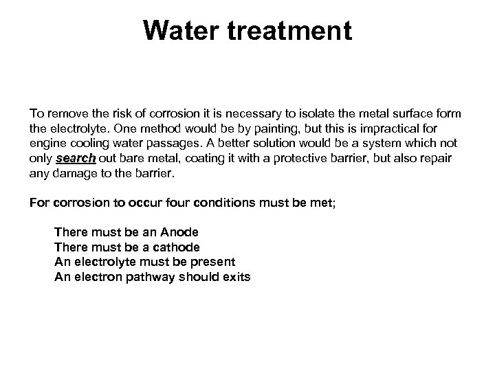 Water treatment To remove the risk of corrosion it is necessary to isolate the