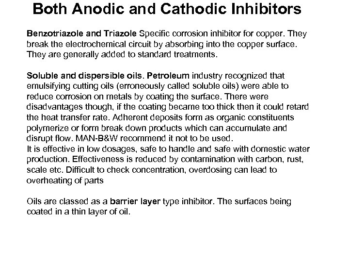 Both Anodic and Cathodic Inhibitors Benzotriazole and Triazole Specific corrosion inhibitor for copper. They