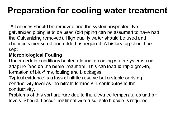 Preparation for cooling water treatment -All anodes should be removed and the system inspected.