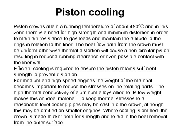 Piston cooling Piston crowns attain a running temperature of about 450 o. C and