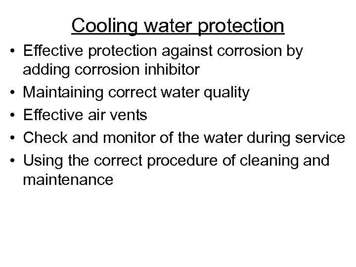 Cooling water protection • Effective protection against corrosion by adding corrosion inhibitor • Maintaining