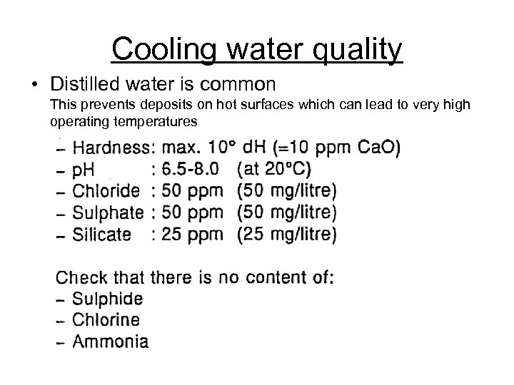Cooling water quality • Distilled water is common This prevents deposits on hot surfaces