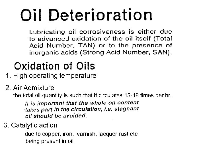 1. High operating temperature 2. Air Admixture the total oil quantity is such that