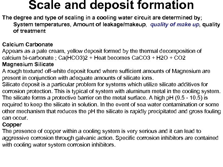 Scale and deposit formation The degree and type of scaling in a cooling water