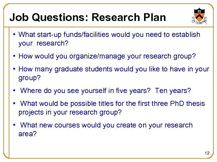 Job Questions: Research Plan • What start-up funds/facilities would you need to establish your