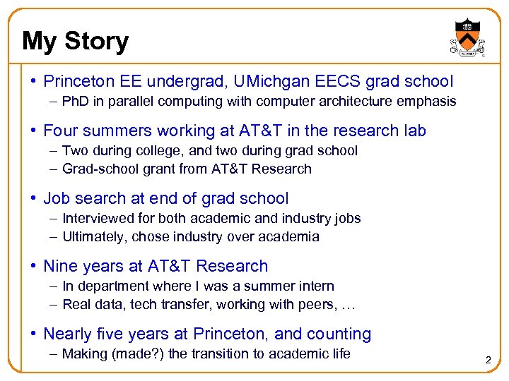 My Story • Princeton EE undergrad, UMichgan EECS grad school – Ph. D in